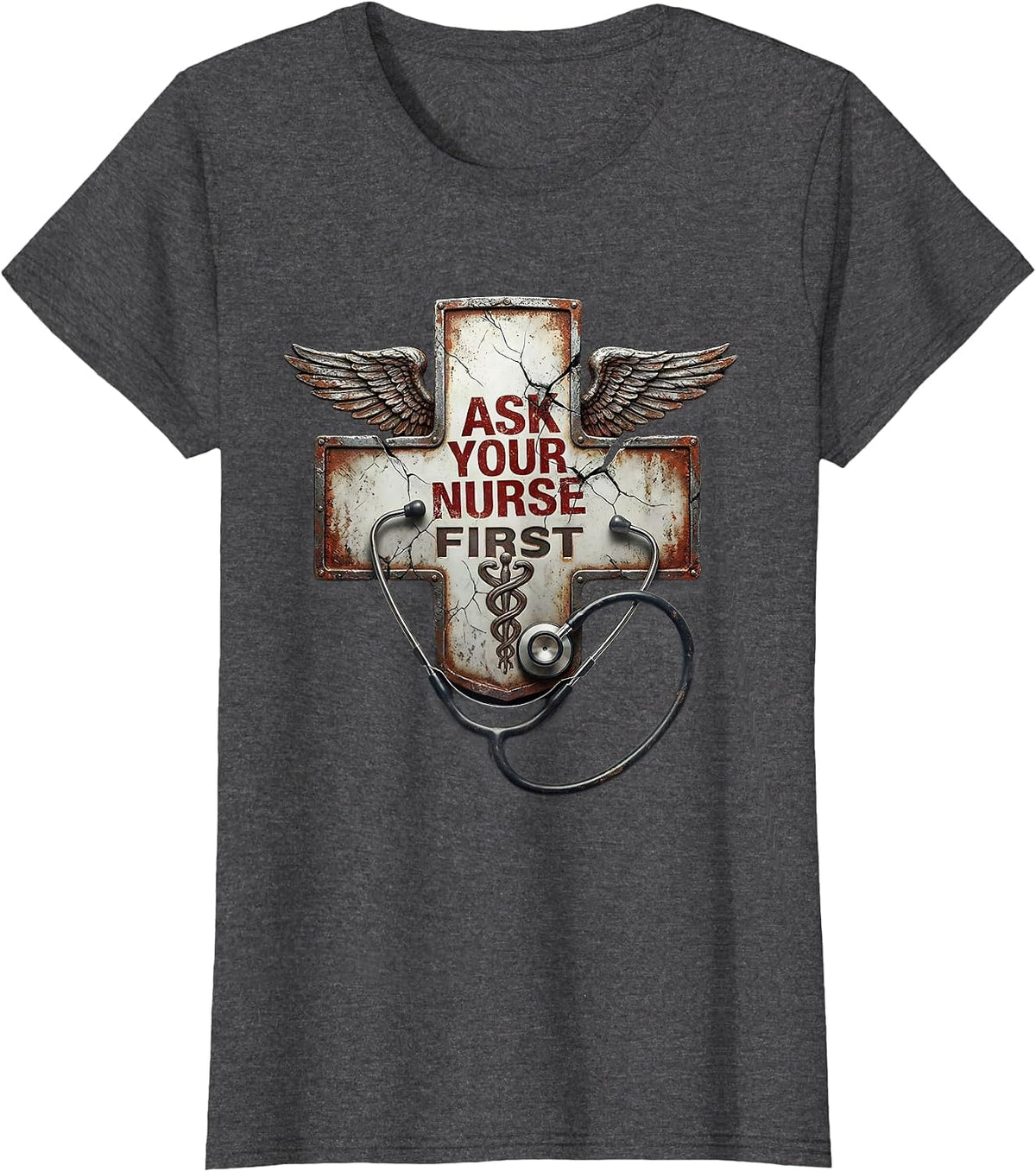 Women's Ask Your Nurse First Proud Nurse Design T-Shirt - Dark Heather Grey