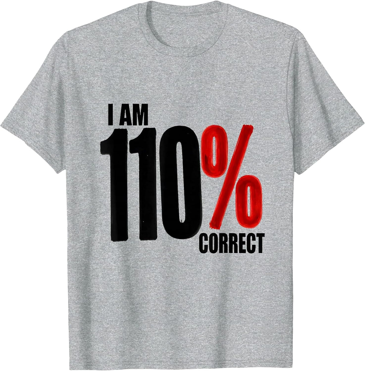 Men's I Am 110% Correct Funny Math Teacher Gift Nerdy Humor T-Shirt - Heather Grey