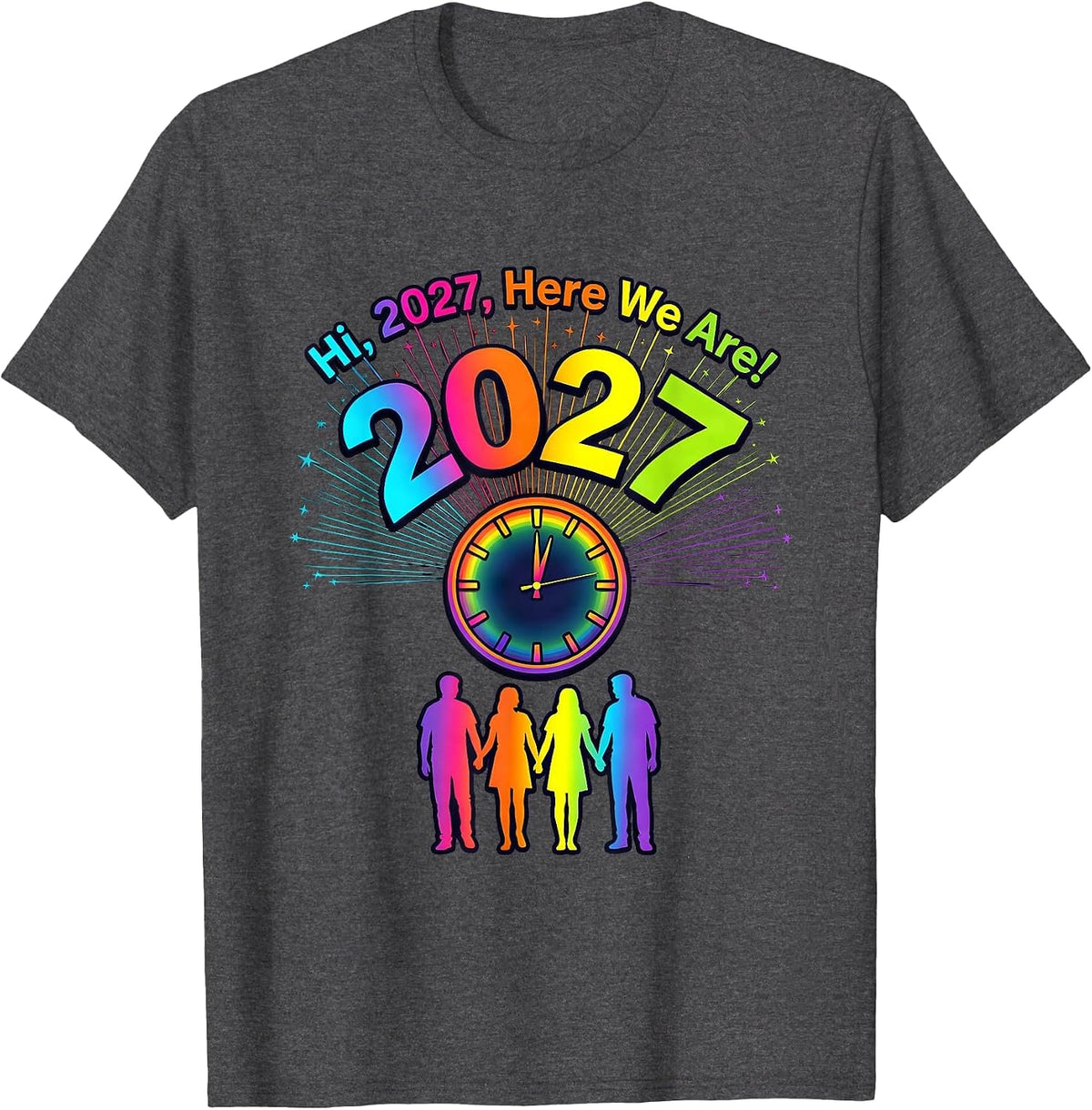 Men's Hi, 2027, Here We Are! Colorful Family New Year Party 2026 T-Shirt - Dark Heather Grey