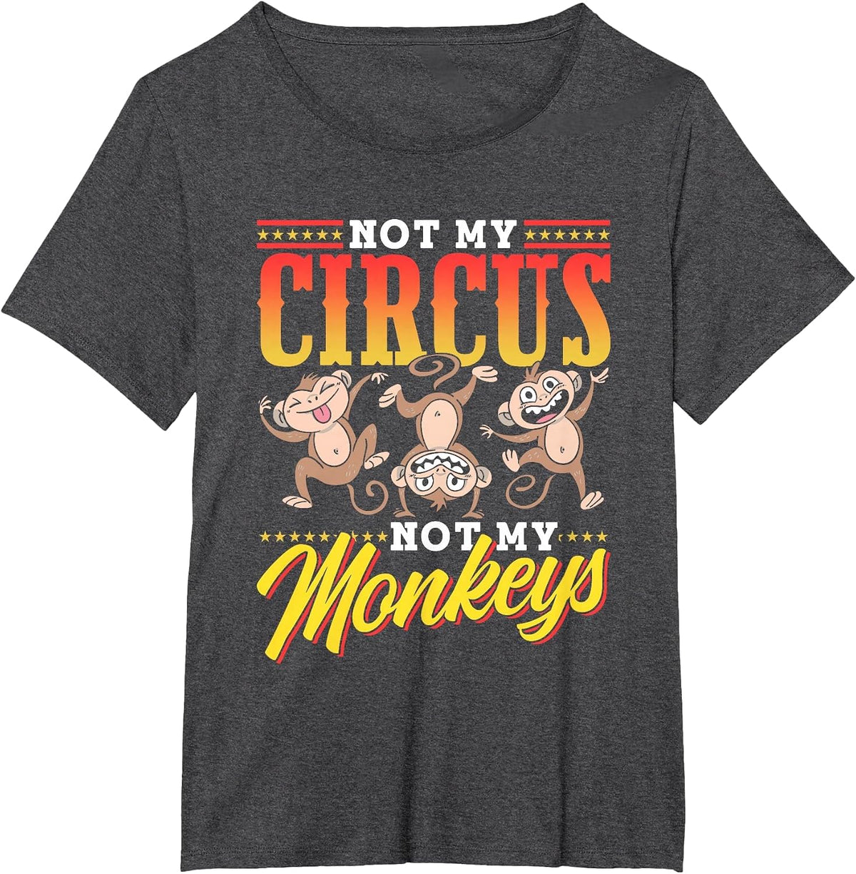 Not My Circus Not My Monkeys Saying Monkey Lover Animal T-Shirt - Dark Heather Grey