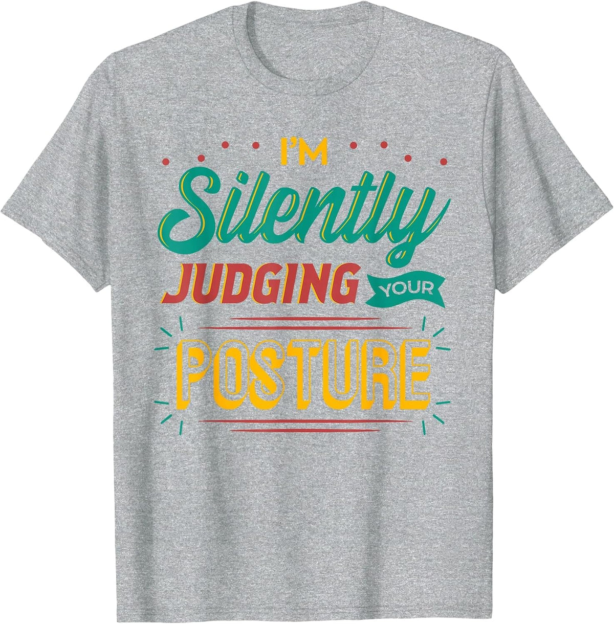 I'm Silently Judging Your Posture Physical Therapy PTA DPT T-Shirt - Heather Grey