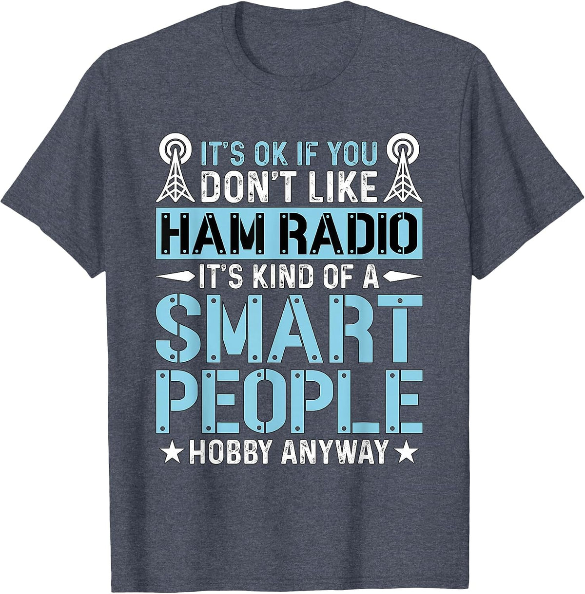 It's Ok If You Don't Like Amateur Loves Operating Ham Radio T-Shirt, Men, Heather Blue, 6X-Large - As Pictured