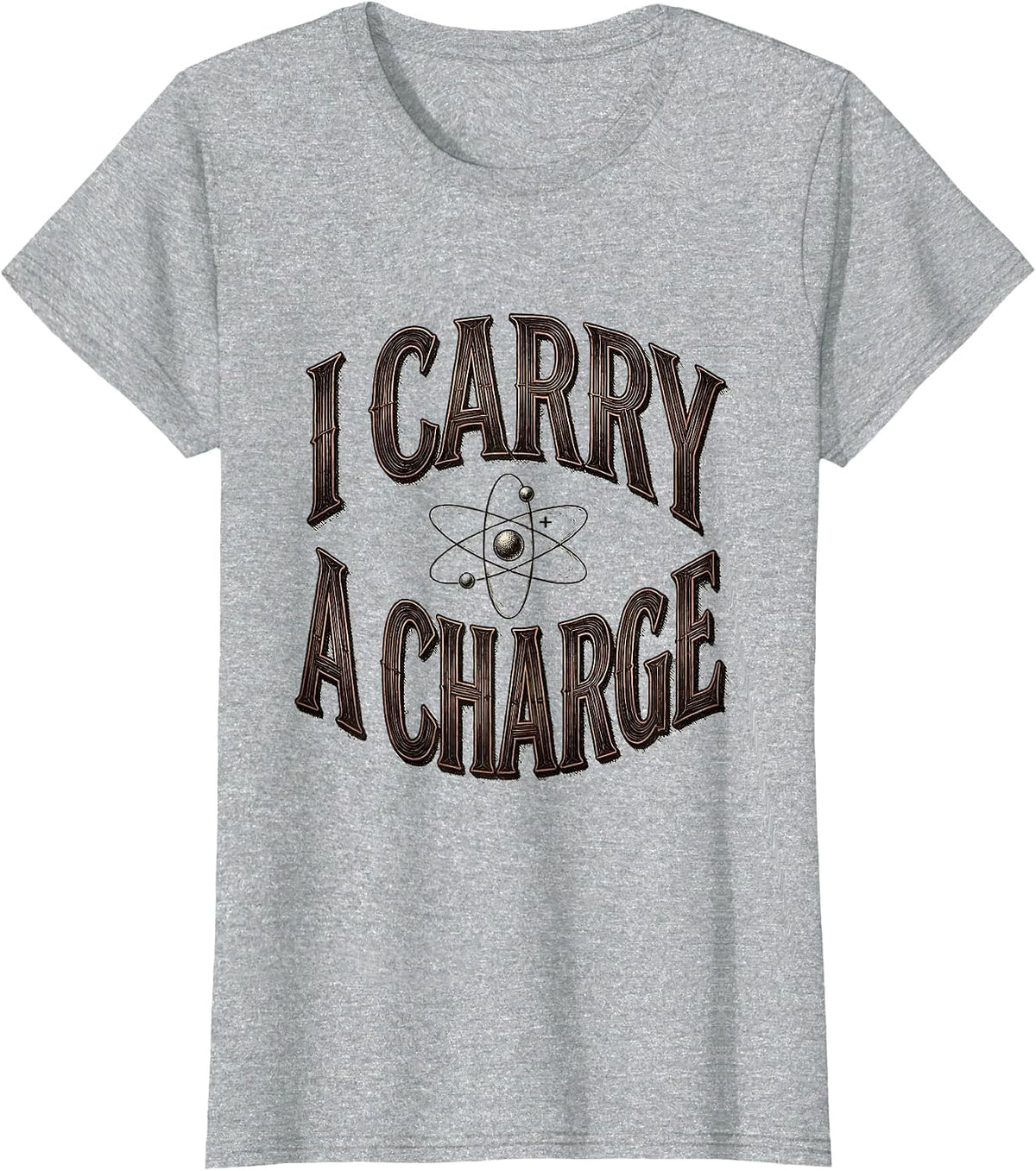 Women's I Carry A Charge Funny Science Chemistry Pun Humor T-Shirt - Heather Grey