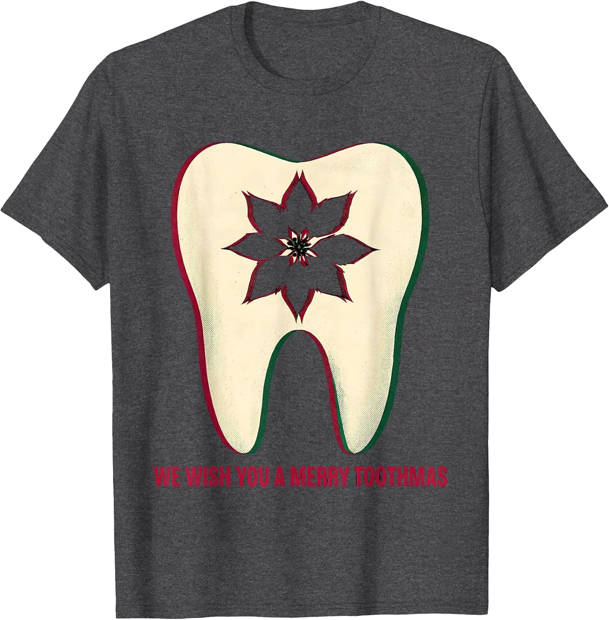 We Wish You a Merry Toothmas Funny Dental Christmas Dentist T-Shirt - Dark Heather Grey