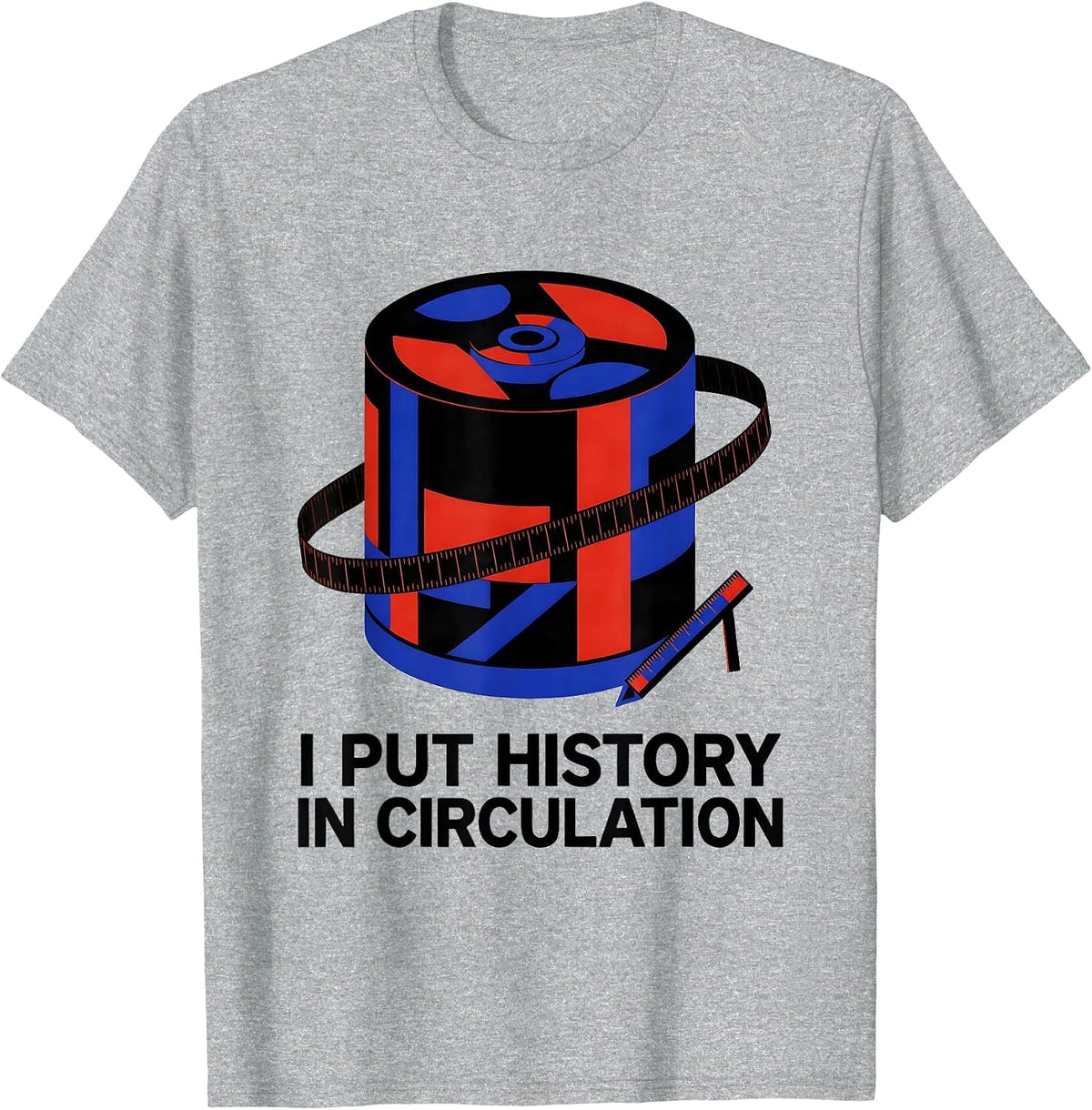 Men's I Put History In Circulation Funny History Teacher Back T-Shirt - Heather Grey