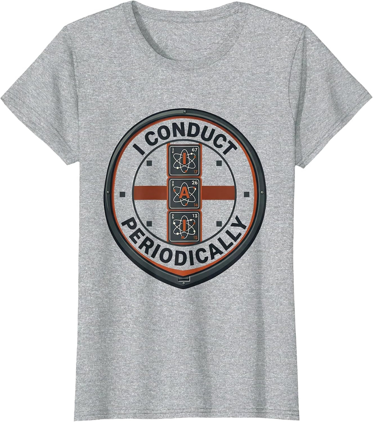 I Conduct Periodically Funny Chemistry Science Nerd Humor T-Shirt - Heather Grey