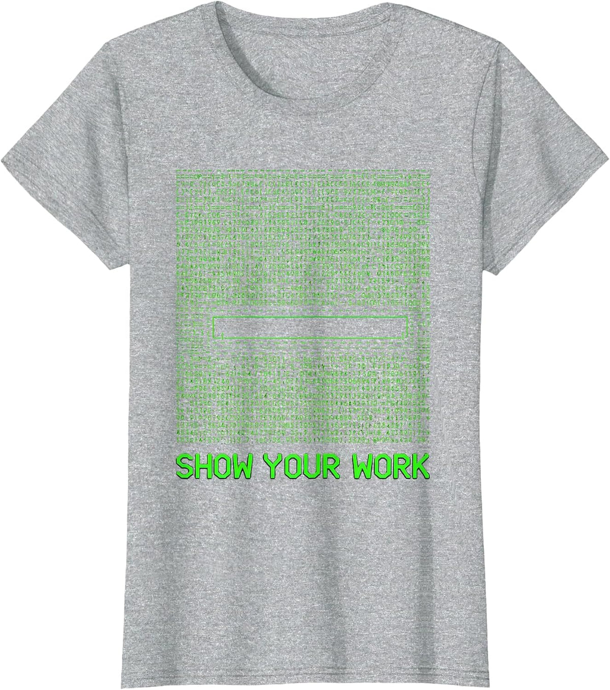 Show Your Work Funny Math Teacher Student Sarcastic T-Shirt - Heather Grey