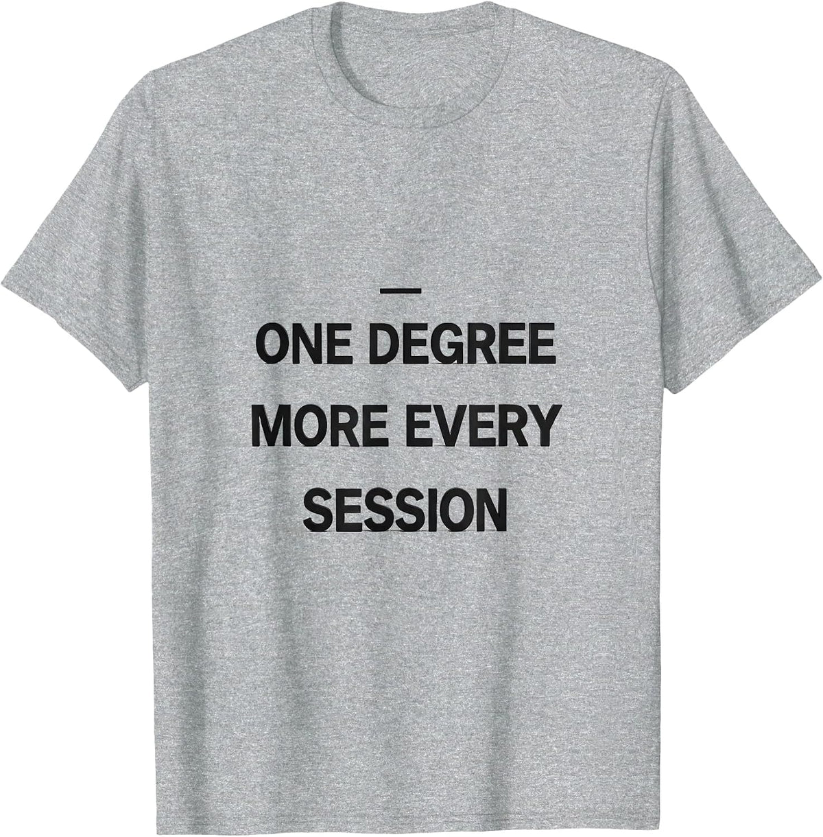 Men's One Degree More Every Session Funny Physical Therapist PT T-Shirt - Heather Grey