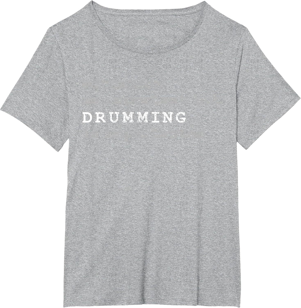 Drums Marching Band Drummer Education T-Shirt - Heather Grey
