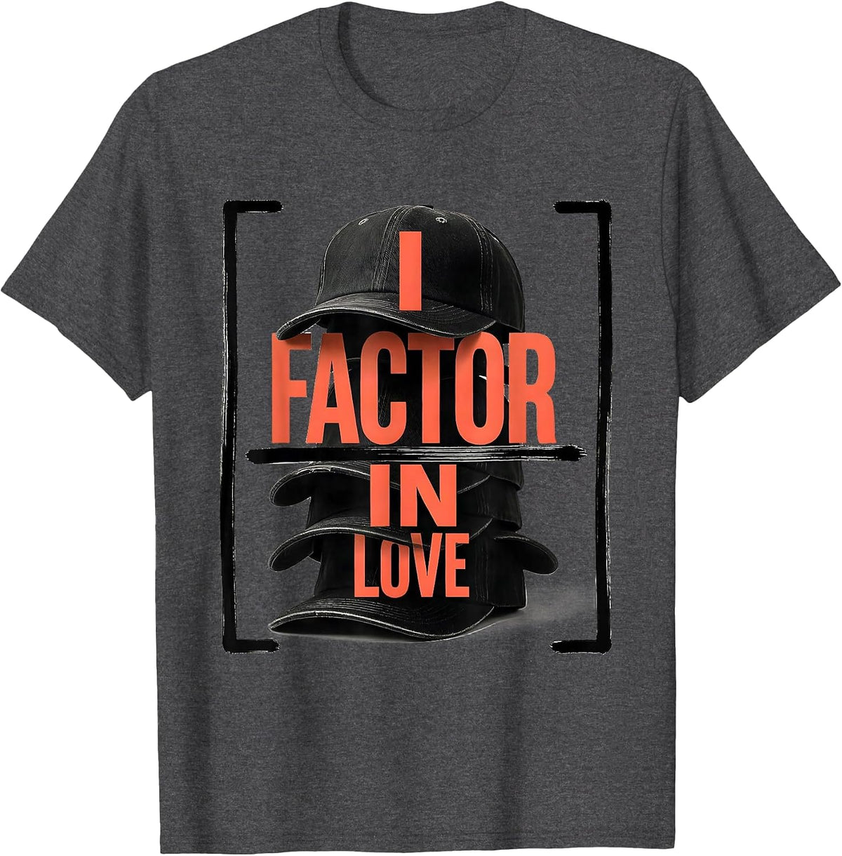 I Factor In Love Funny Math Teacher Valentine Humor T-Shirt - Dark Heather Grey