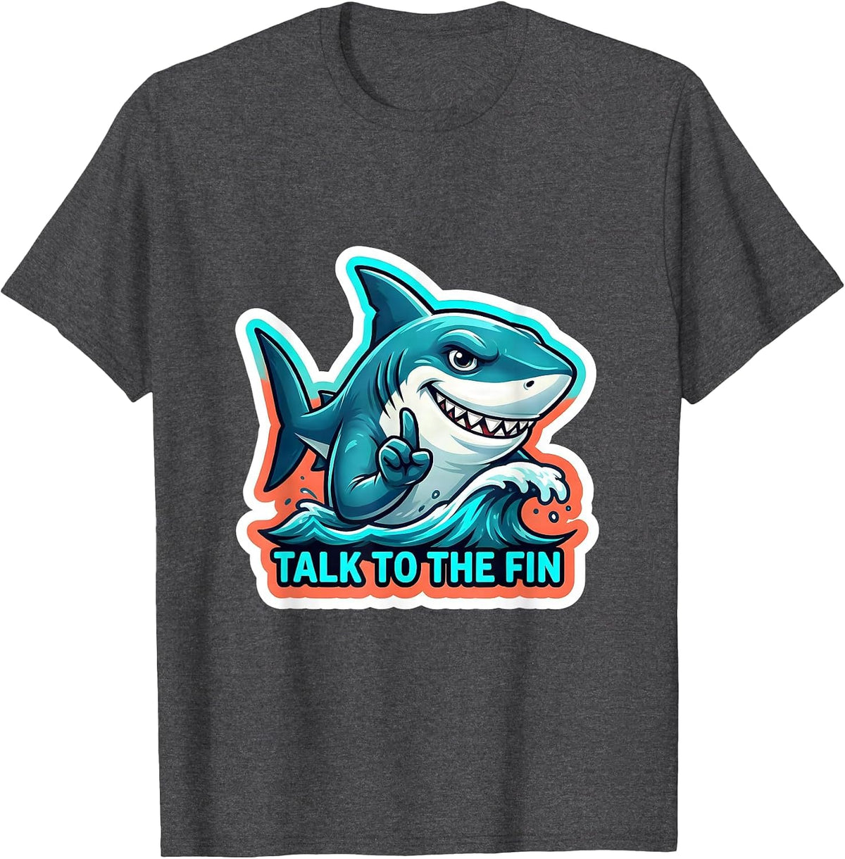 Talk To The Fin Funny Shark Lover Ocean Animal Humor T-Shirt - Dark Heather Grey