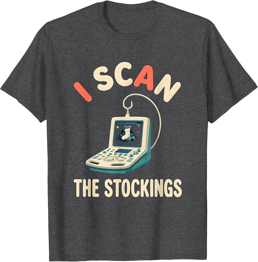 Men's I Scan The Stockings Funny Sonographer Ultrasound Tech T-Shirt - Dark Heather Grey