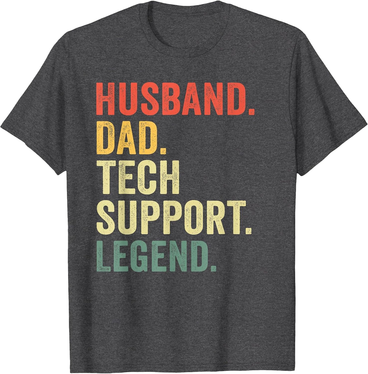 Funny Husband Dad Tech Support Legend Design for Dad Husband T-Shirt - Dark Heather Grey
