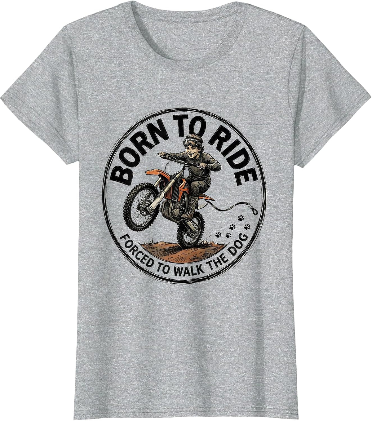 Born To Ride Forced To Walk The Dog Dirt Bike Motocross T-Shirt - Heather Grey