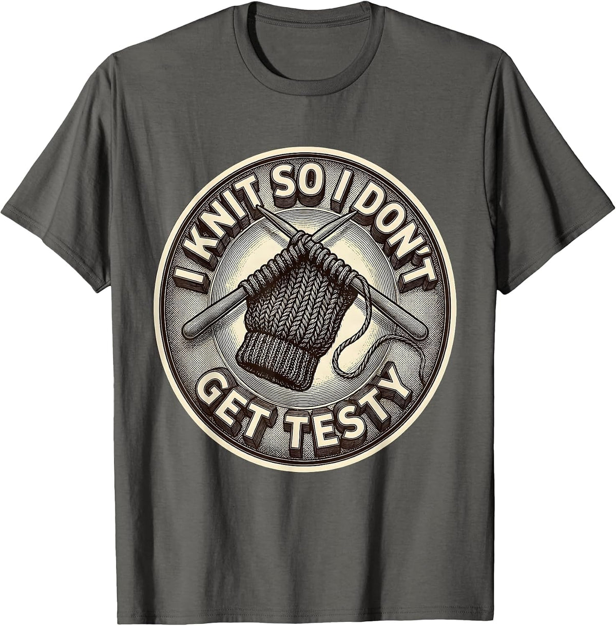 Men's I Knit So I Don't Get Testy Funny Knitter Knitting Humor T-Shirt - Asphalt Grey