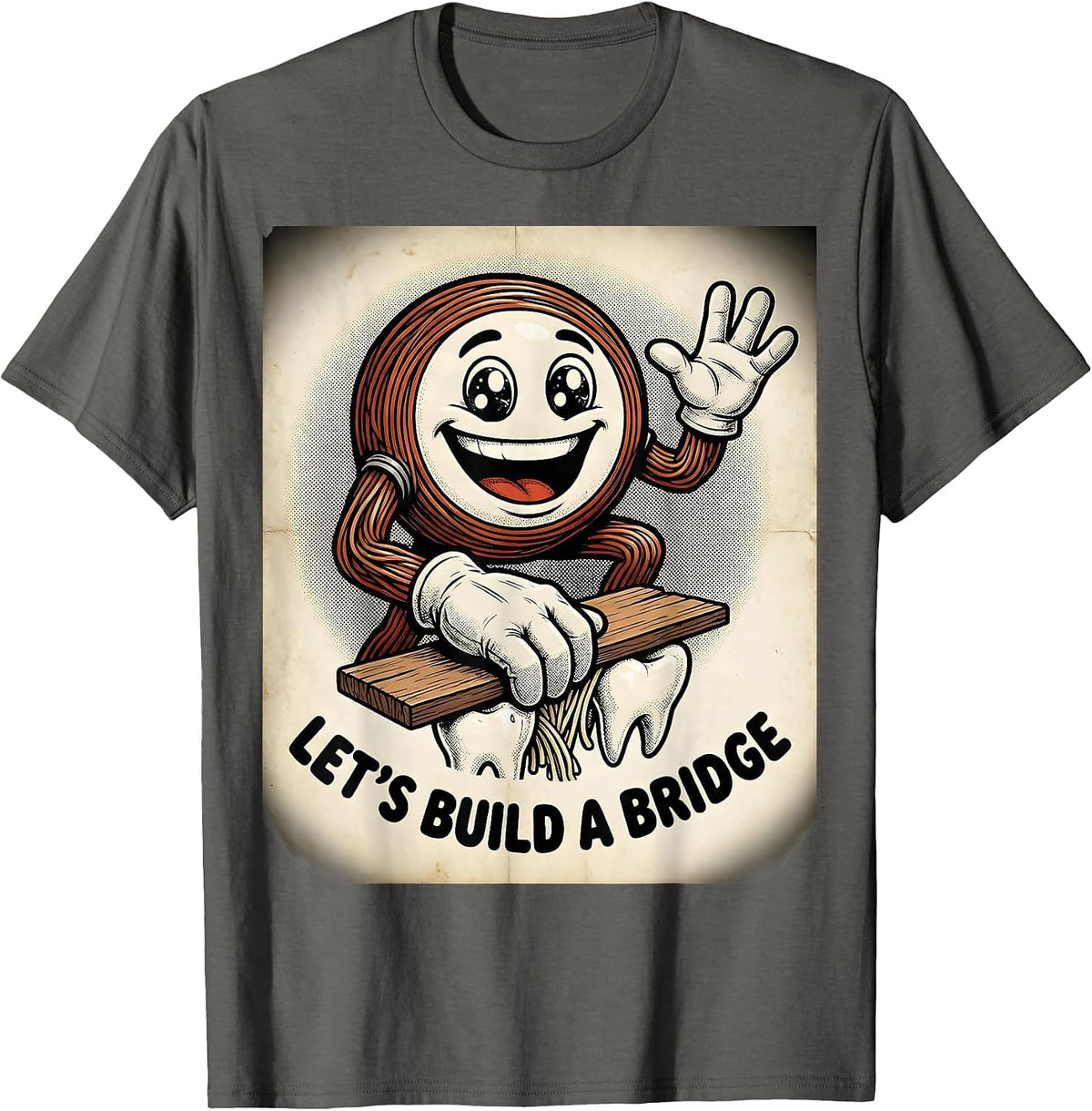 Let's Build A Bridge Retro Cartoon Dental Hygienist Humor T-Shirt - Asphalt Grey