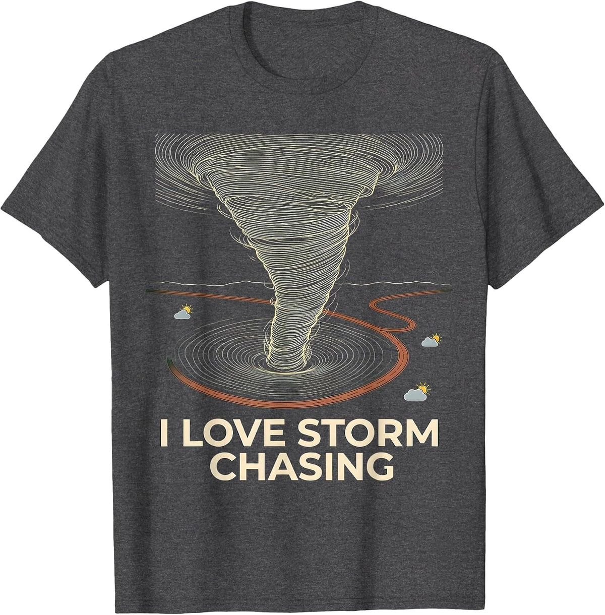 Men's I Love Storm Chasing Funny Tornado Chaser Weather Enthusiast T-Shirt - Dark Heather Grey