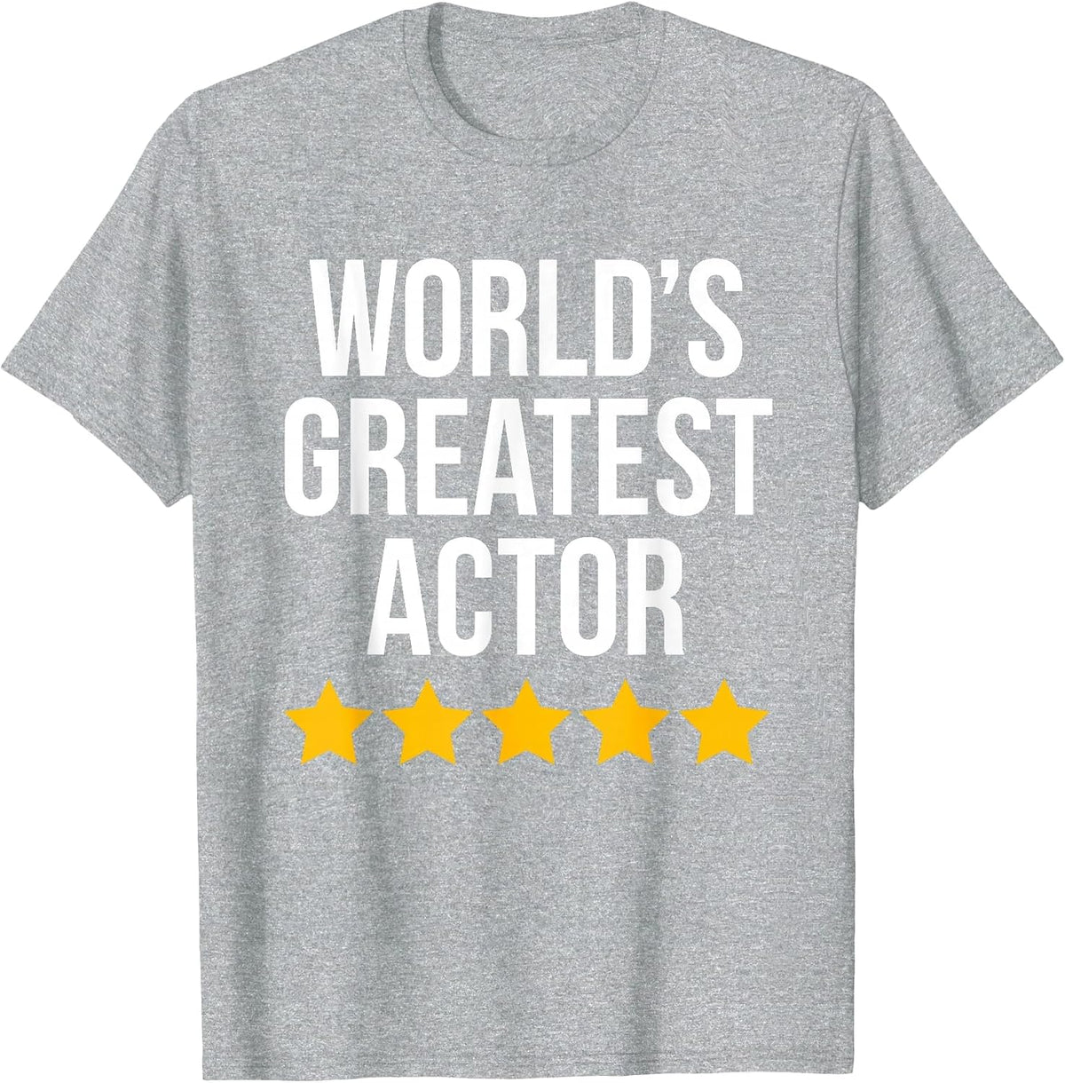 World's Greatest Actor Actress Funny Acting T-Shirt - Heather Grey