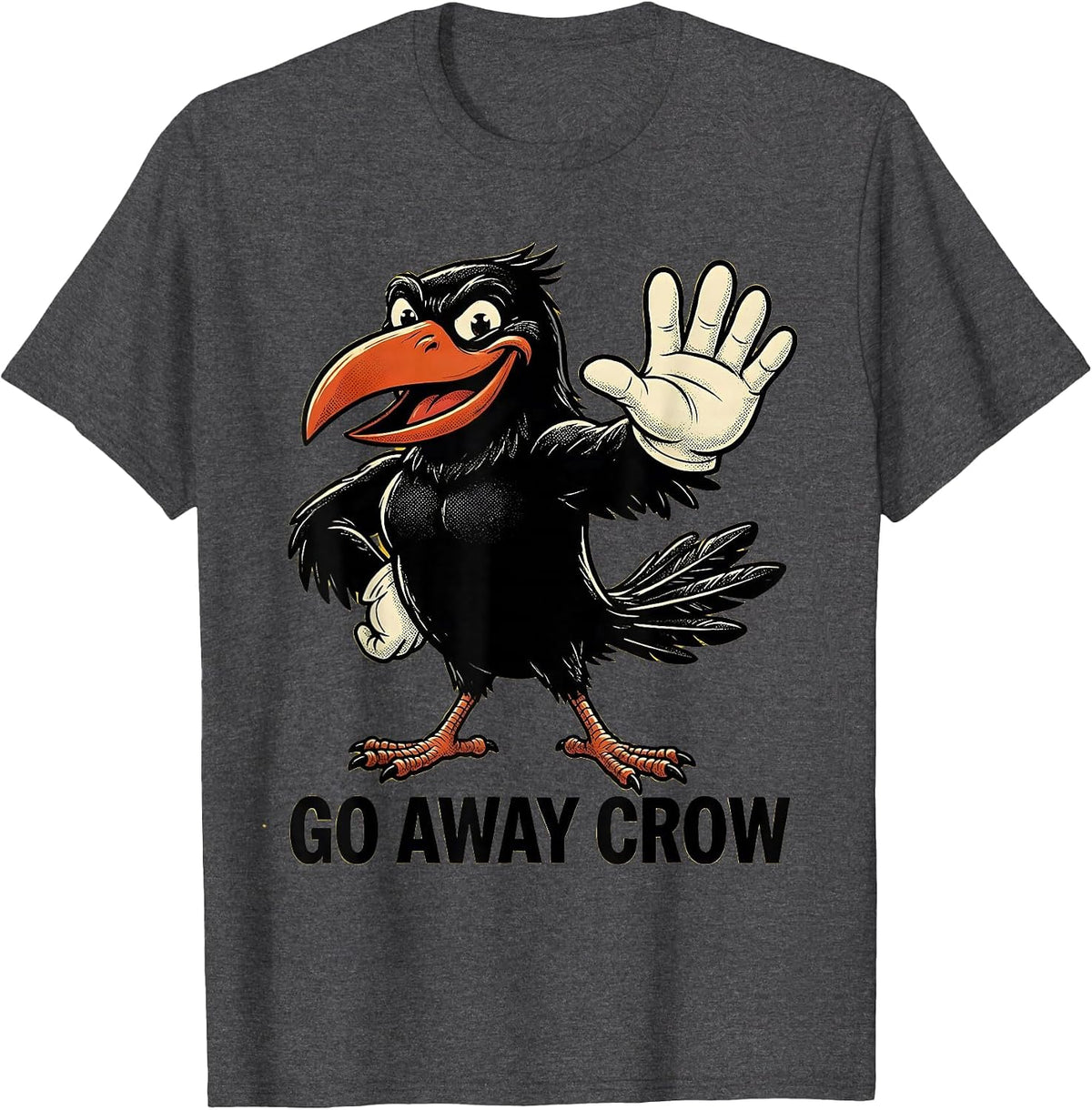Go Away Crow Fawk Off Bird Lover Design T-Shirt - Dark Heather Grey