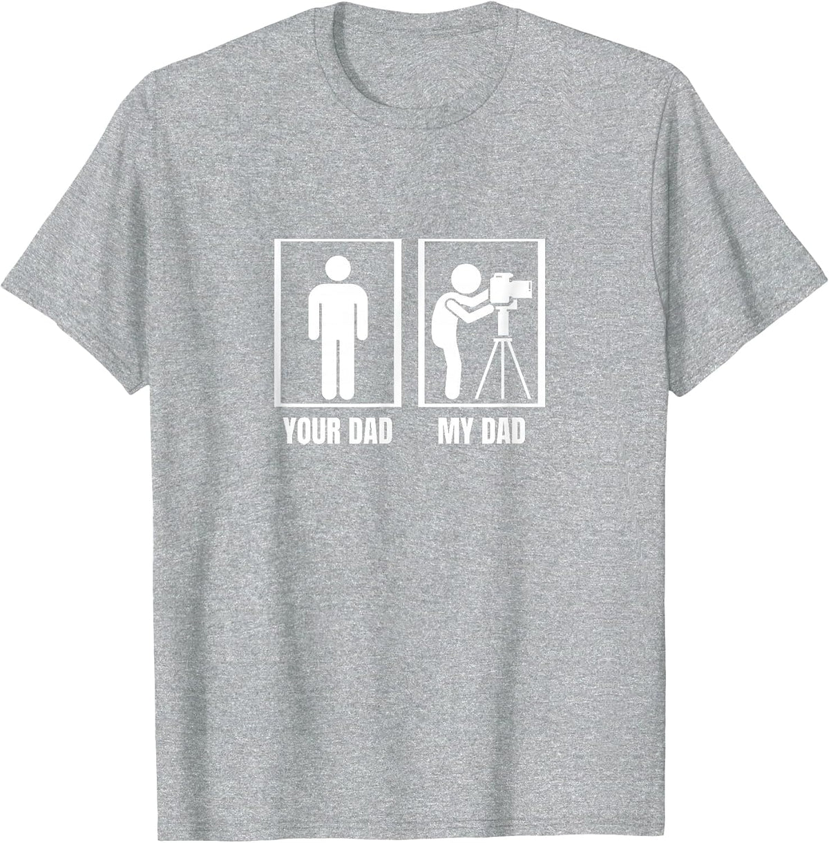 Photography Your Dad My Dad Funny Photographer T-Shirt - Heather Grey
