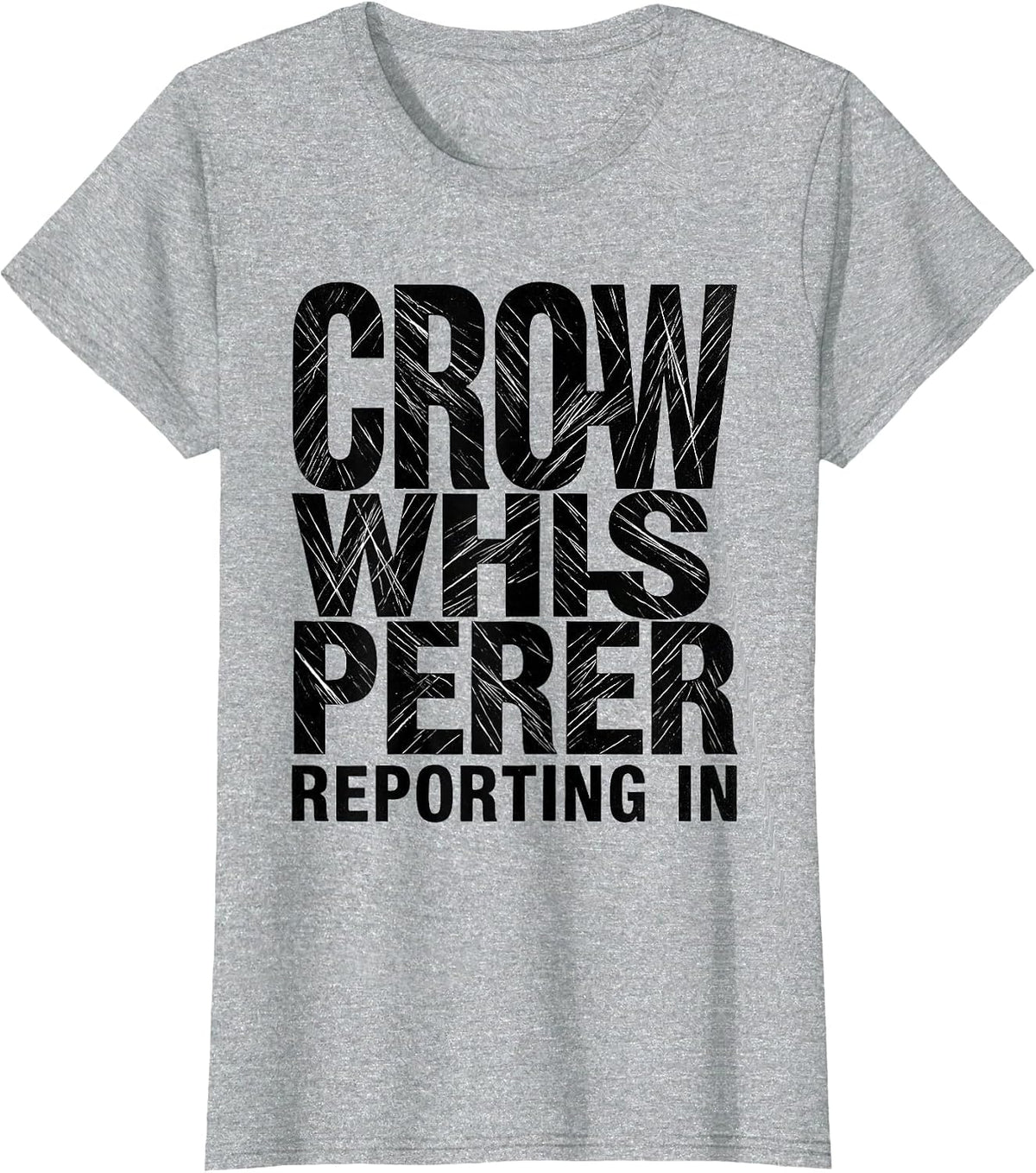 Women's Crow Whisperer Reporting In Bird Lover Design T-Shirt - Heather Grey