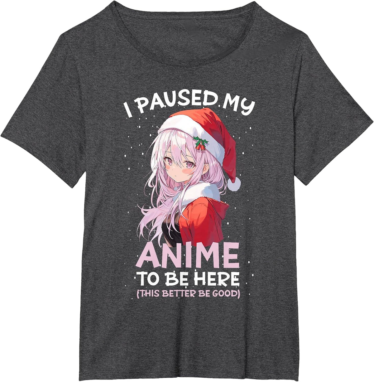 I Paused My Anime to Be Here Anime Girl Santa Hat Otaku T-Shirt - Dark Heather Grey