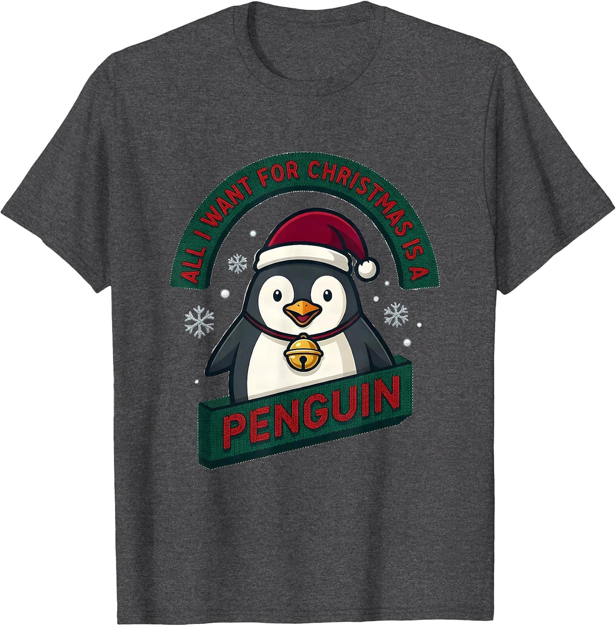 All I Want For Christmas Is A Penguin Ugly Sweater Holiday T-Shirt - Dark Heather Grey