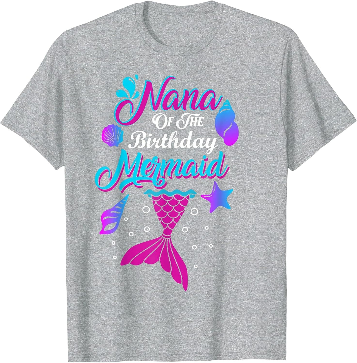 Nana of The Birthday Mermaid Family Matching Party Squad T-Shirt - Heather Grey