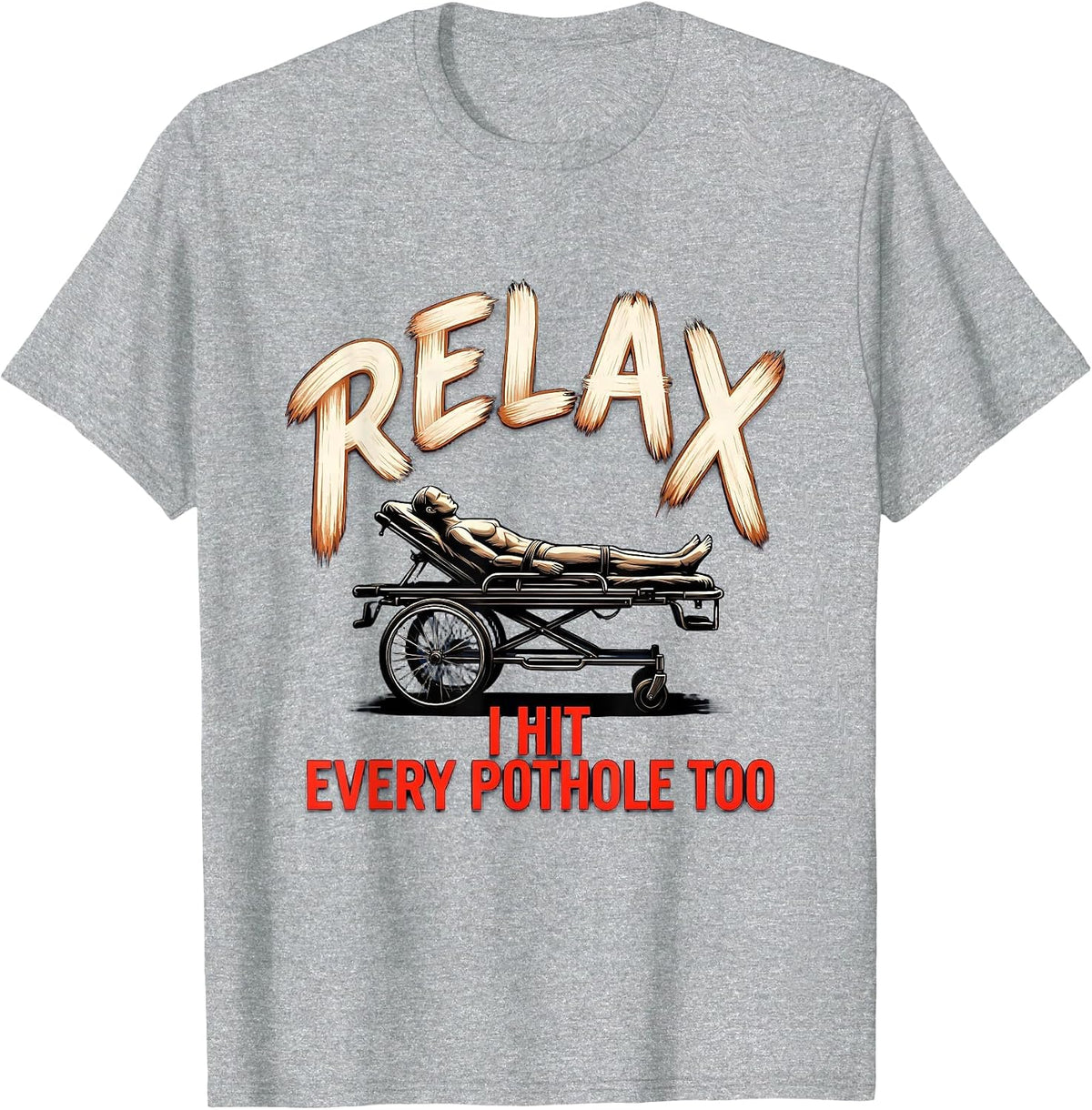 Men's Relax I Hit Every Pothole Too Funny EMT Paramedic EMS Gag T-Shirt - Heather Grey