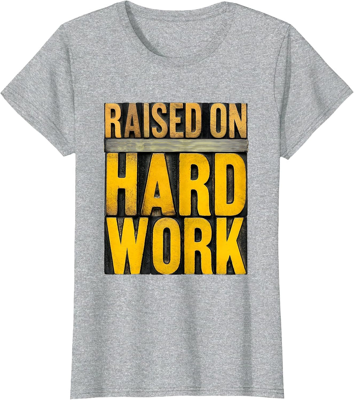 Raised on Hard Work Proud Work Ethic Design T-Shirt - Heather Grey