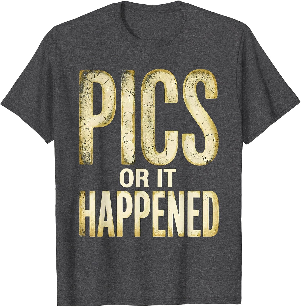 Pics or It Happened Photography Lover Design T-Shirt - Dark Heather Grey