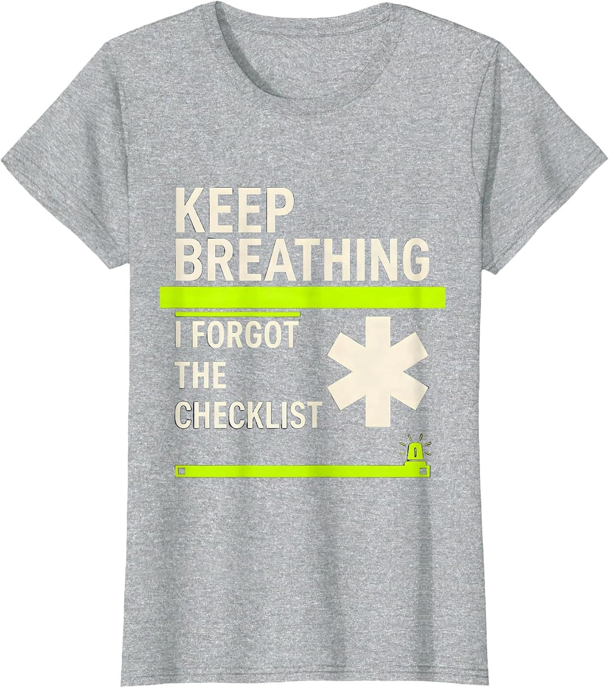 Keep Breathing I Forgot The Checklist Funny EMT Paramedic T-Shirt - Heather Grey