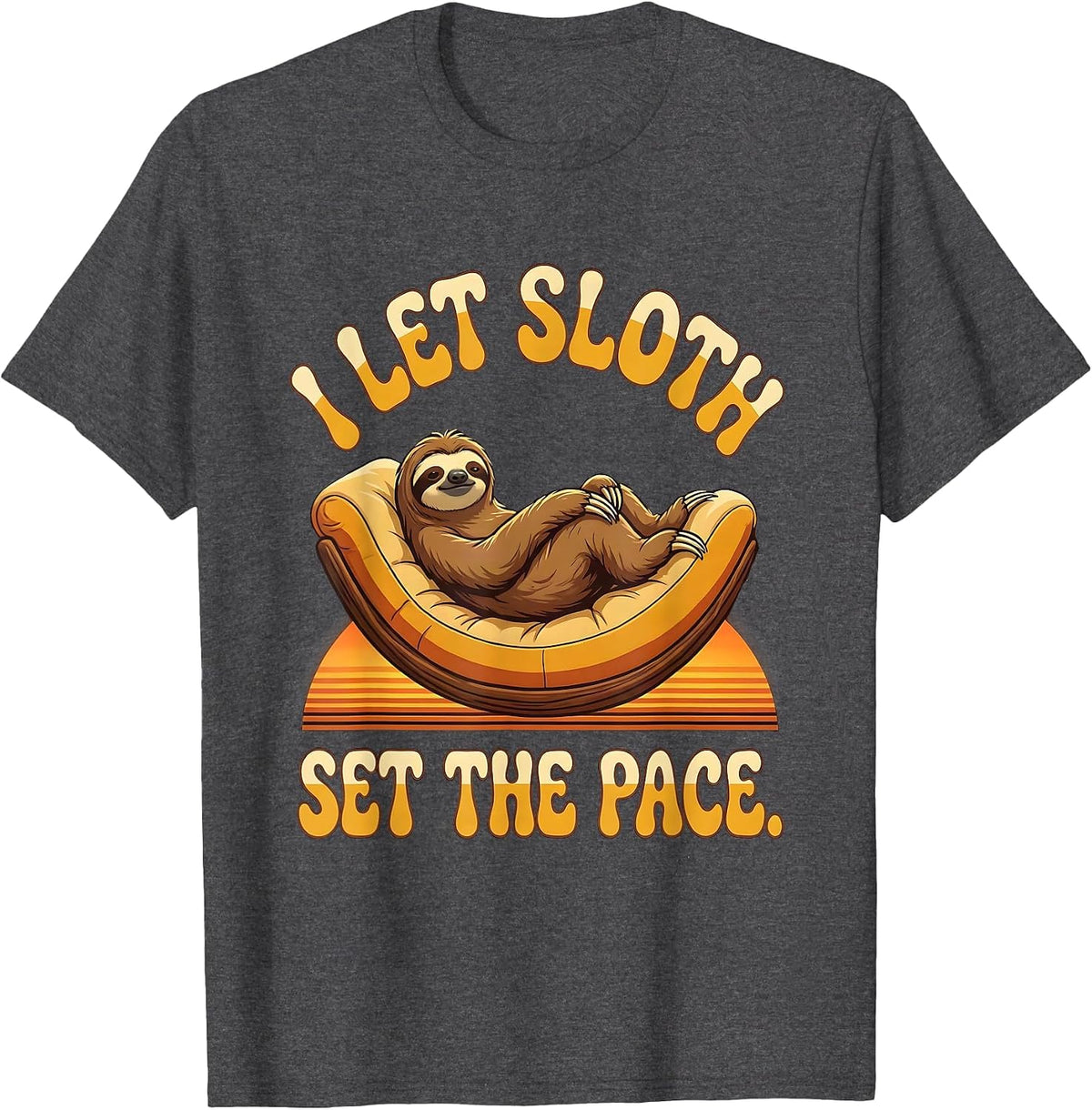 I Let Sloth Set The Pace Funny Sloth Lover Gift T-Shirt - Dark Heather Grey