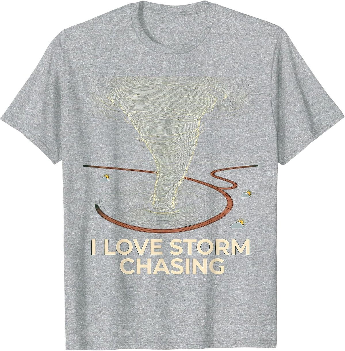 Men's I Love Storm Chasing Funny Tornado Chaser Weather Enthusiast T-Shirt - Heather Grey