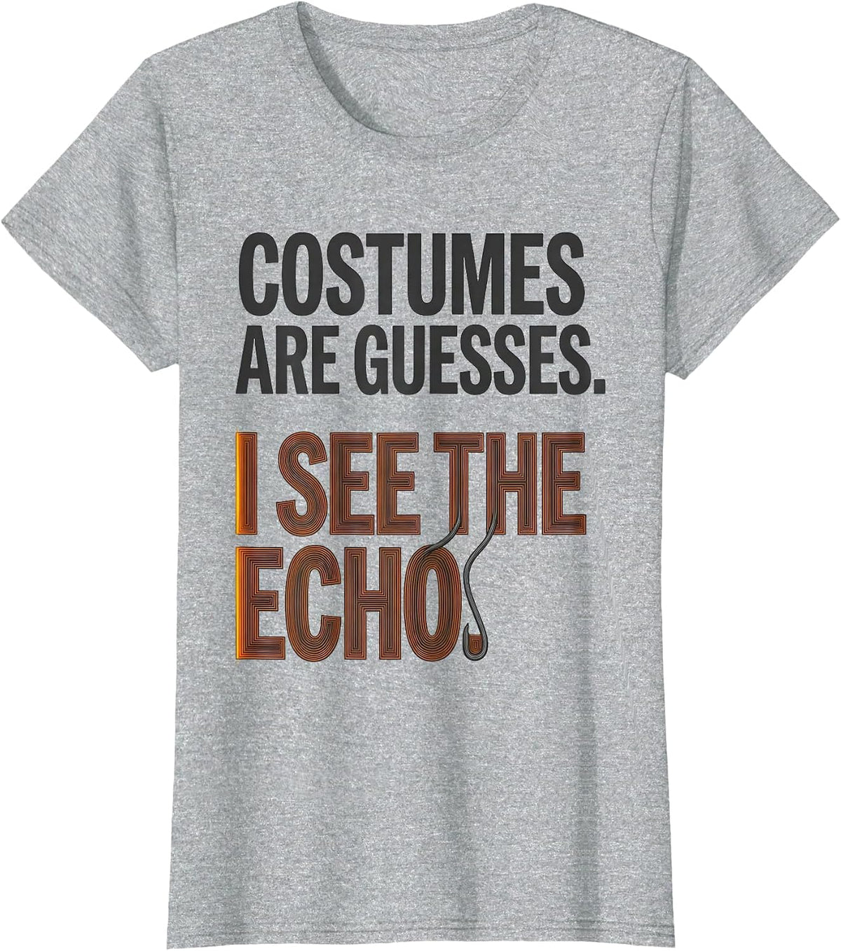 Women's Costumes Are Guesses I See The Echo Funny Sonographer T-Shirt - Heather Grey