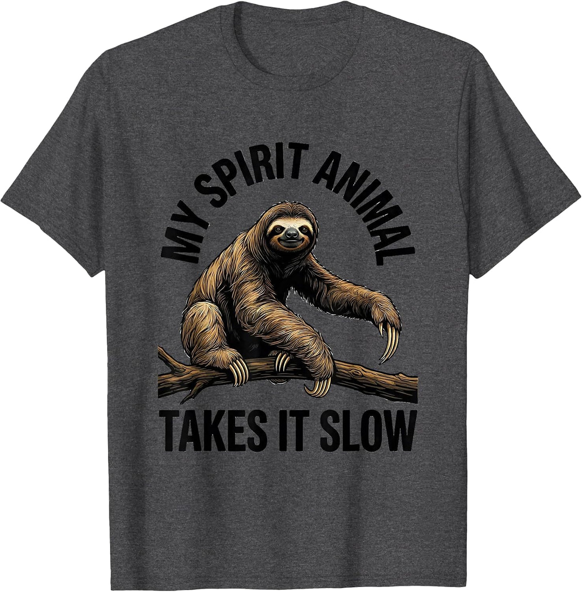 My Spirit Animal Takes It Slow Funny Sloth Lover Gift T-Shirt - Dark Heather Grey