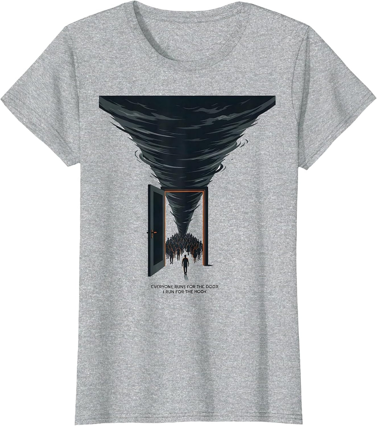 Everyone Runs For The Door. I Run For The Hook. Storm Chaser T-Shirt - Heather Grey