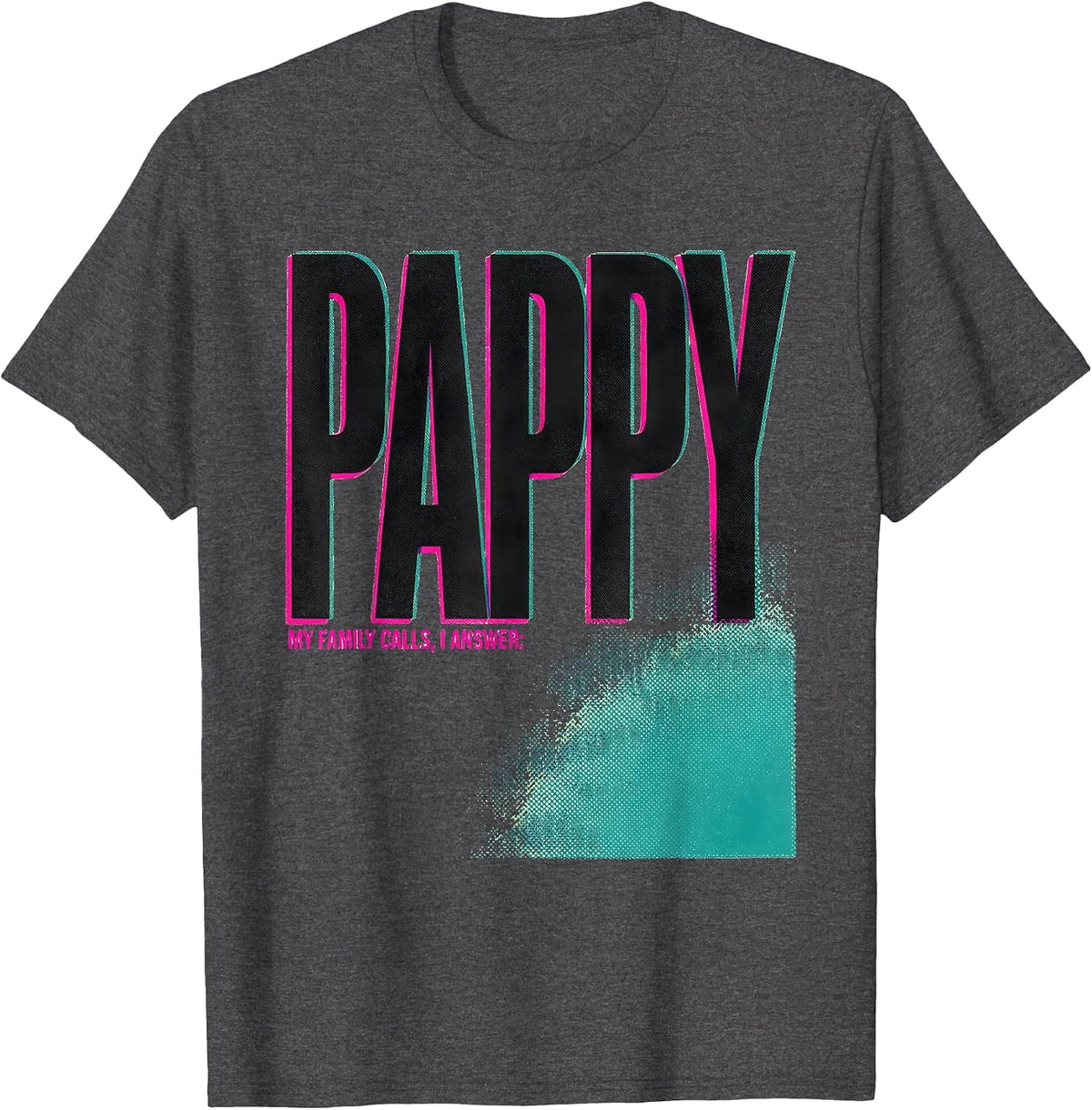 My Family Calls I Answer Pappy Funny Grandfather Family T-Shirt - Dark Heather Grey