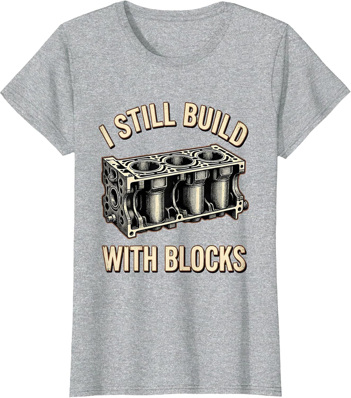 I Still Build With Blocks Vintage Mechanic Engine Block Pun T-Shirt - Heather Grey