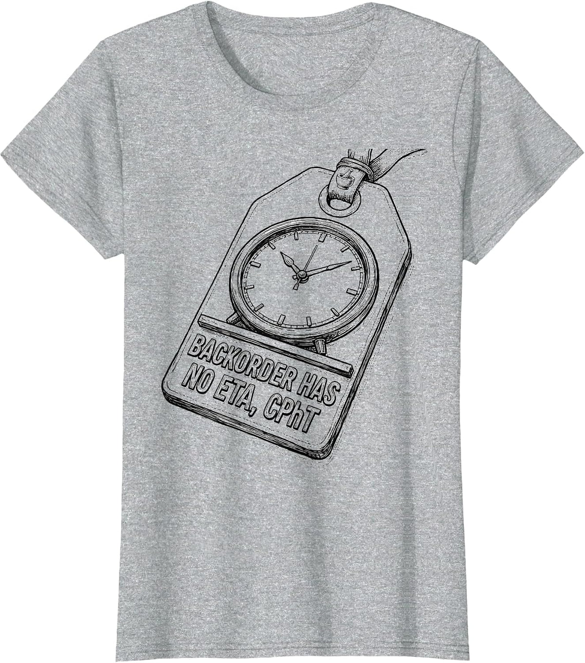 Backorder Has No ETA CPhT Funny Pharmacy Tech Humor T-Shirt - Heather Grey