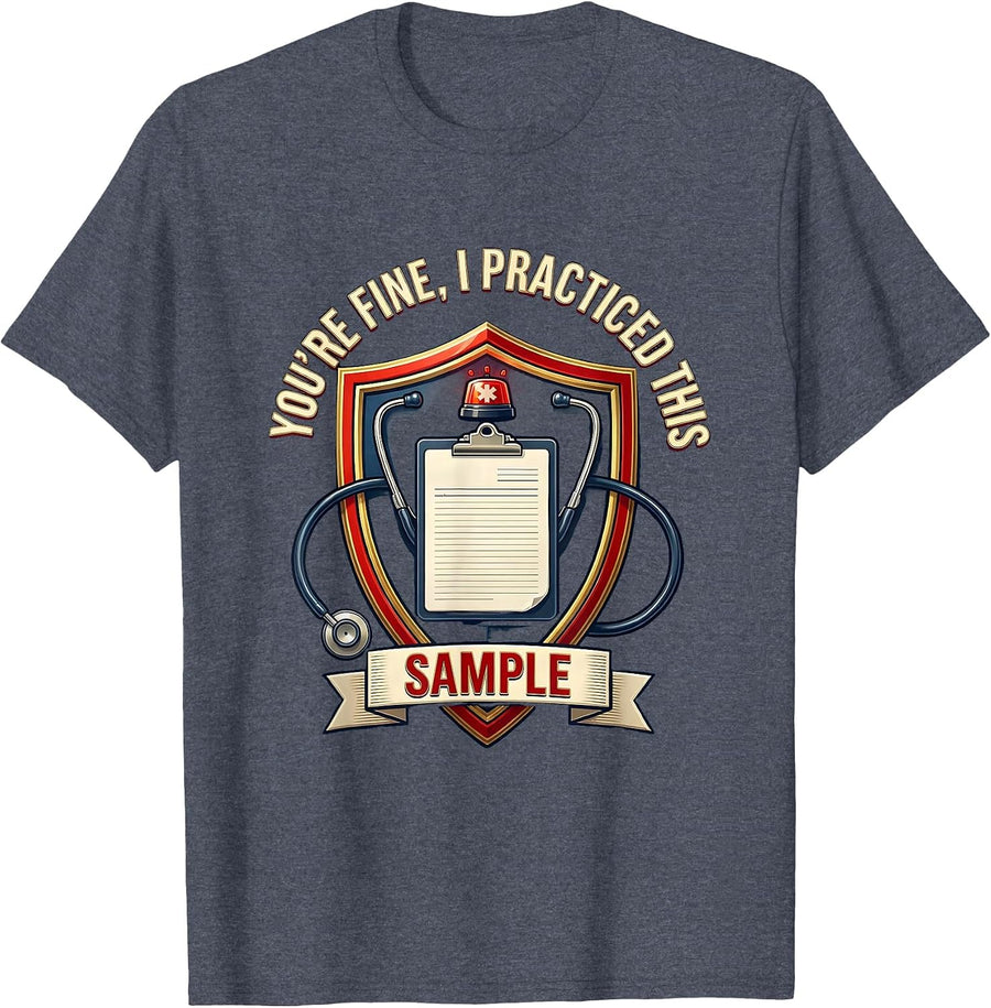 You're Fine I Practiced This SAMPLE Funny EMS Paramedic EMT T-Shirt - Heather Blue