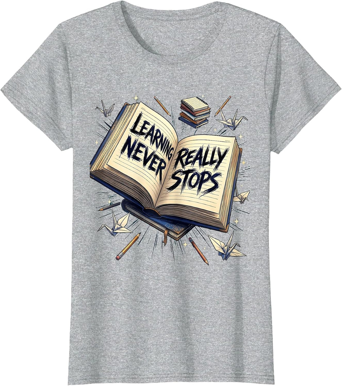 Learning Never Really Stops Back To School Design T-Shirt - Heather Grey