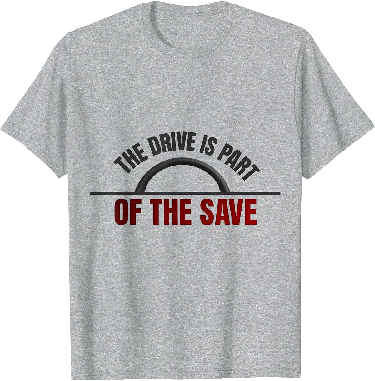 Men's The Drive Is Part Of The Save Funny EMS Paramedic First T-Shirt - Heather Grey