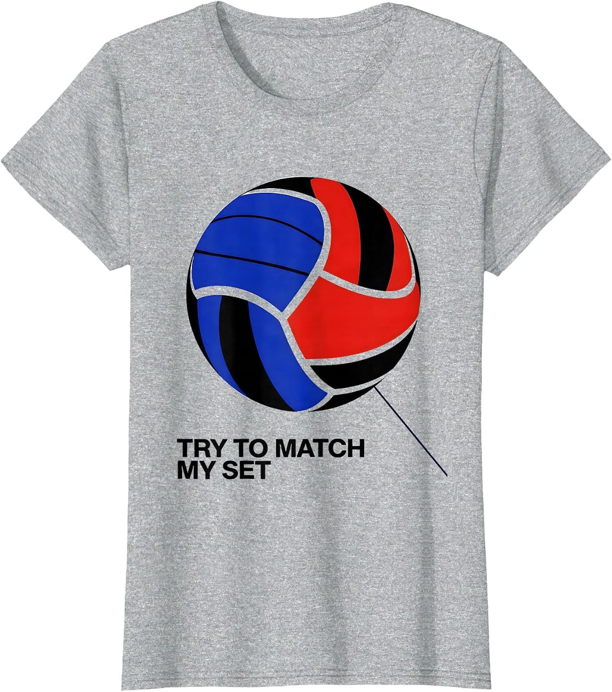 Try To Match My Set Funny Volleyball Player Teen Girl Humor T-Shirt - Heather Grey