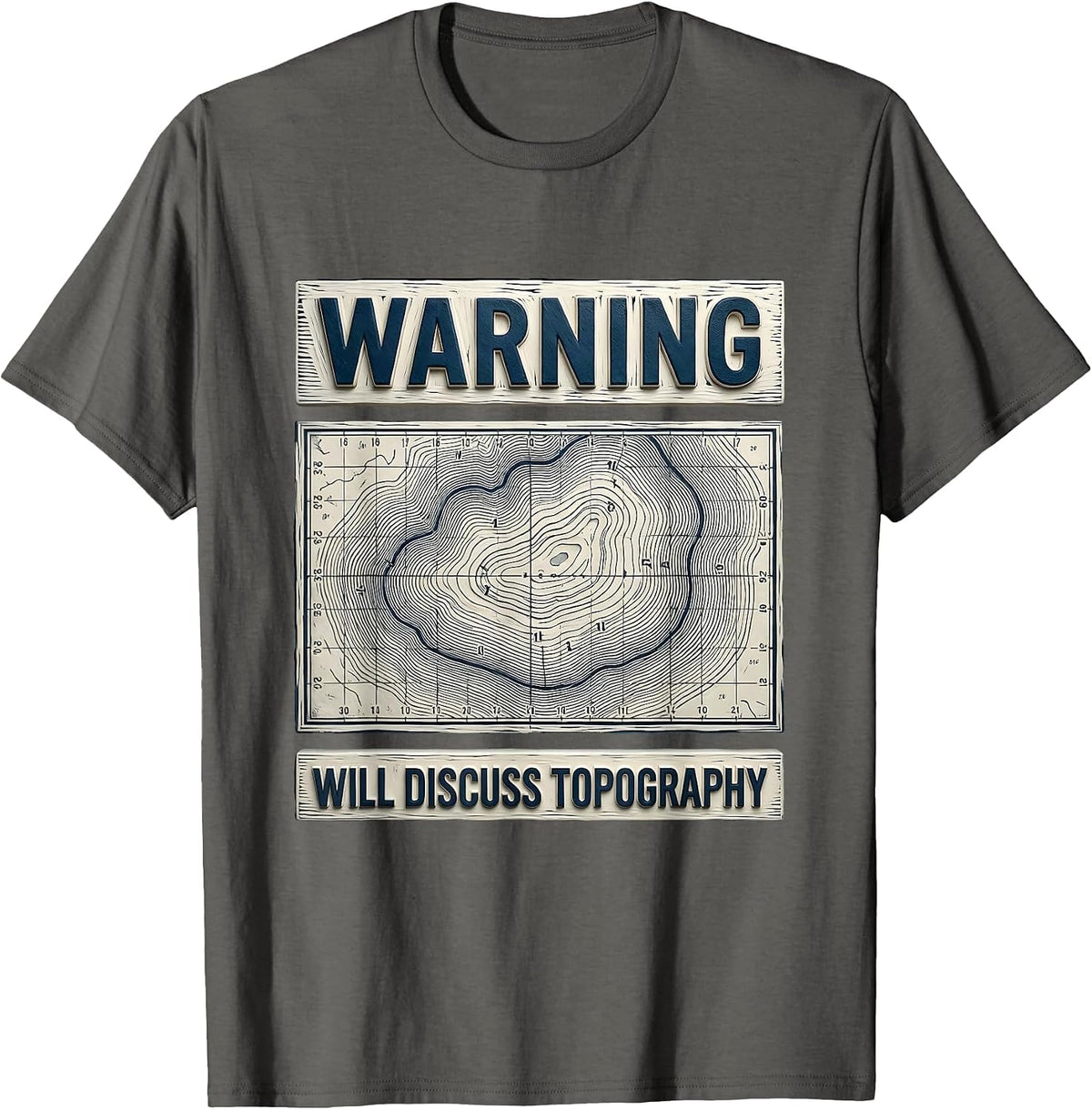 Warning Will Discuss Topography Funny Geography Teacher T-Shirt - Asphalt Grey