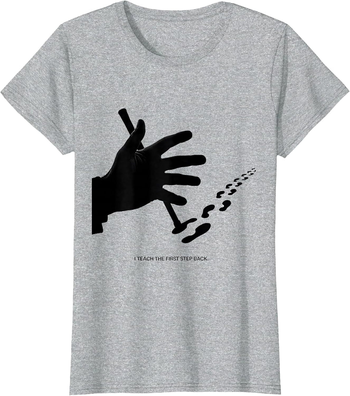 Women's I Teach The First Step Back Funny Physical Therapist PT T-Shirt - Heather Grey