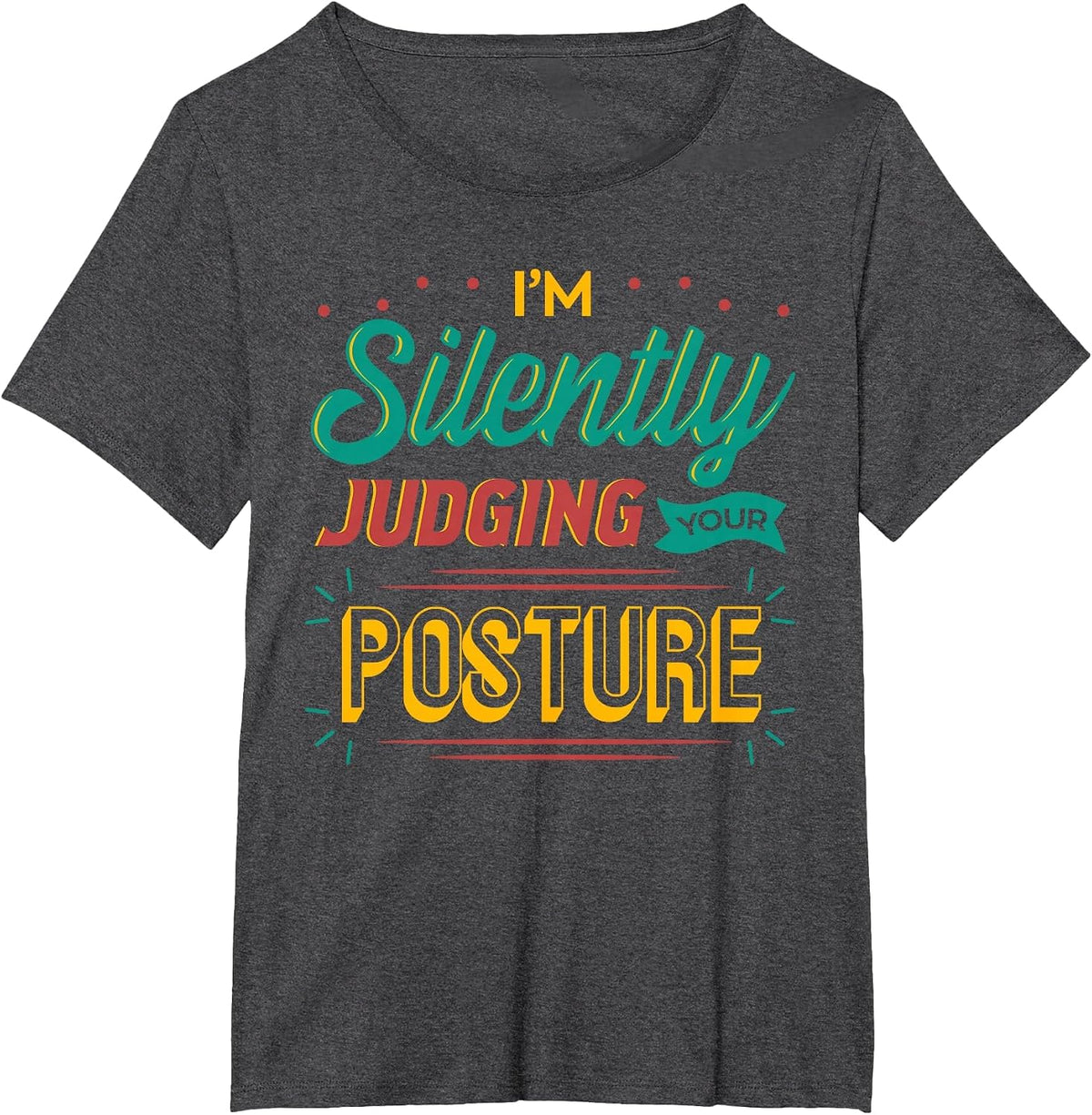 I'm Silently Judging Your Posture Physical Therapy PTA DPT T-Shirt - Dark Heather Grey
