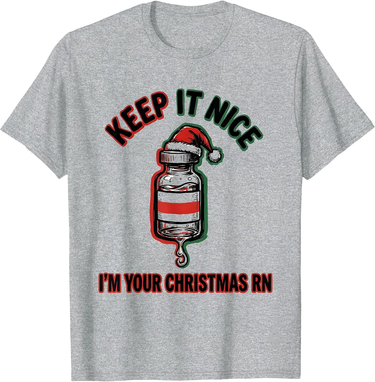 Men's Keep It Nice I'm Your Christmas RN Funny Nurse Holiday Humor T-Shirt - Heather Grey