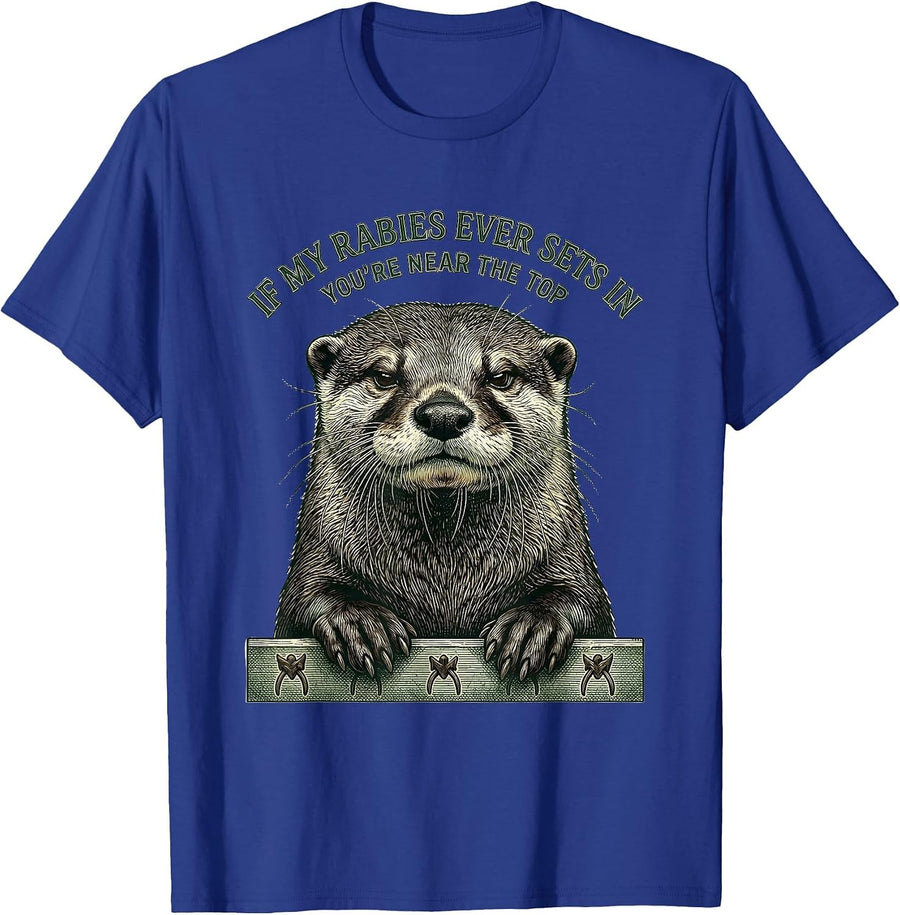 If My Rabies Ever Sets In, You're Near The Top Funny T-Shirt - Royal Blue