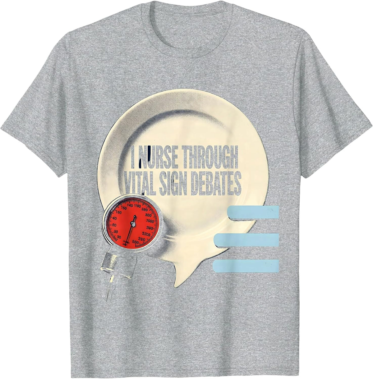 Men's I Nurse Through Vital Sign Debates Funny Nurse Humor RN Gift T-Shirt - Heather Grey